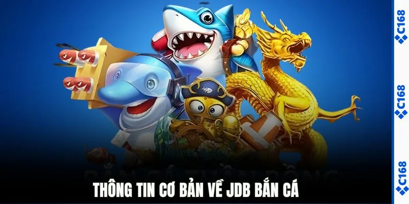 Thông tin cơ bản về JDB bắn cá